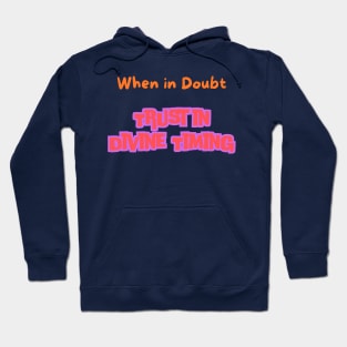 When in Doubt, Trust in Divine Timing Hoodie